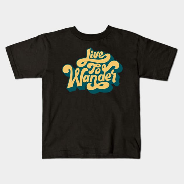 Live to Wander Kids T-Shirt by adcastaway